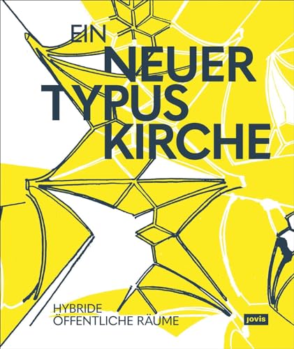 Ein neuer Typus Kirche: Hybride öffentliche Räume von Jovis Verlag GmbH